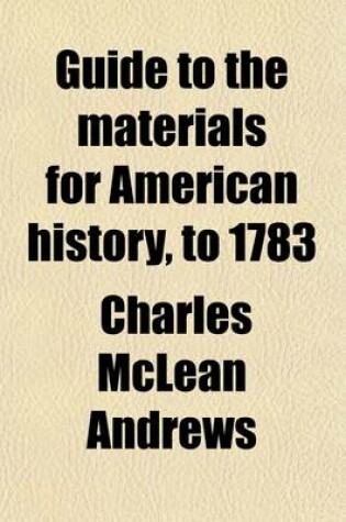 Cover of Guide to the Materials for American History, to 1783 (Volume 2)