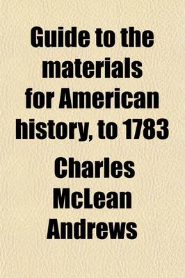 Book cover for Guide to the Materials for American History, to 1783 (Volume 2)
