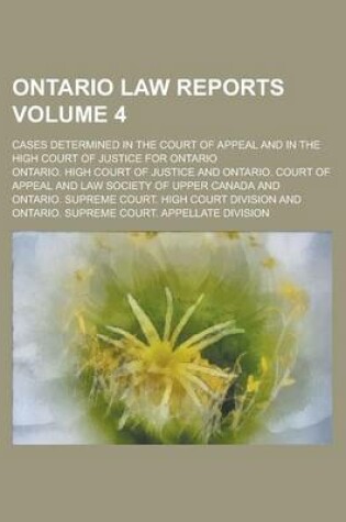 Cover of Ontario Law Reports; Cases Determined in the Court of Appeal and in the High Court of Justice for Ontario Volume 4