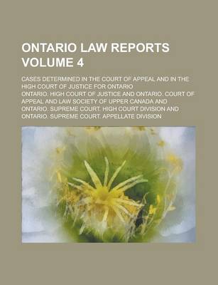 Book cover for Ontario Law Reports; Cases Determined in the Court of Appeal and in the High Court of Justice for Ontario Volume 4