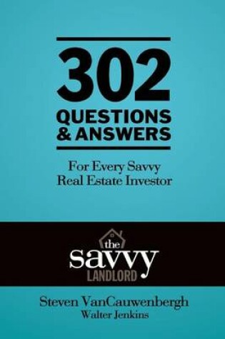 Cover of 302 Questions & Answers For Every Savvy Real Estate Investor