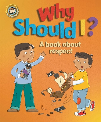 Cover of Our Emotions and Behaviour: Why Should I?: A book about respect