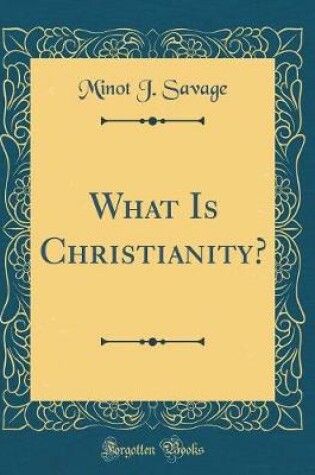 Cover of What Is Christianity? (Classic Reprint)