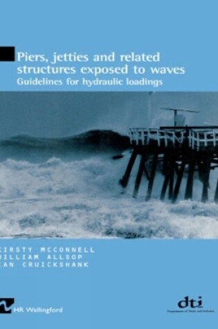 Cover of Piers, Jetties and Related Structures Exposed to Waves (HR Wallingford titles)