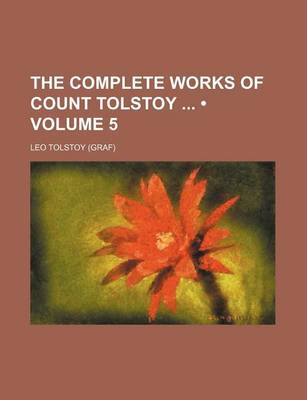 Book cover for The Complete Works of Count Tolstoy (Volume 5)