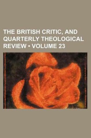 Cover of The British Critic, and Quarterly Theological Review (Volume 23)