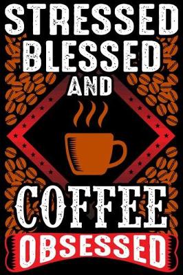 Book cover for Stressed Blessed And Coffee Obsessed