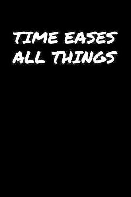 Book cover for Time Eases All Things�