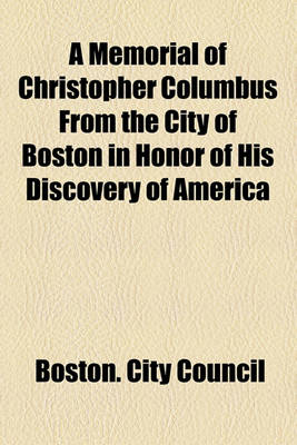 Book cover for A Memorial of Christopher Columbus from the City of Boston in Honor of His Discovery of America