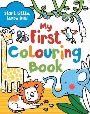 Book cover for Start Little Learn Big My First Colouring Book