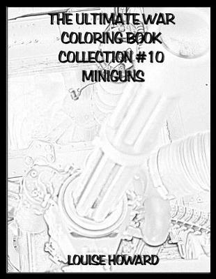 Book cover for The Ultimate War Coloring Book Collection #10 Miniguns