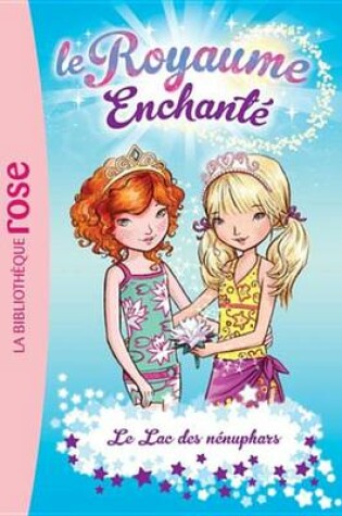 Cover of Le Royaume Enchante 10 - Le Lac Des Nenuphars