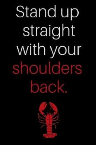 Cover of Stand Up Straight with Your Shoulders Back.