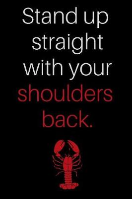 Book cover for Stand Up Straight with Your Shoulders Back.