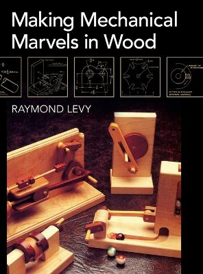 Book cover for Making Mechanical Marvels In Wood