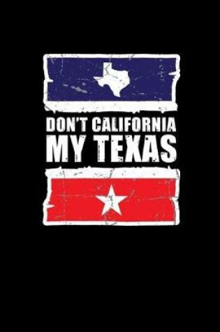 Cover of Don't California My Texas