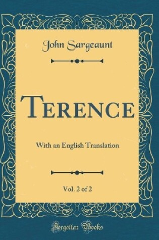 Cover of Terence, Vol. 2 of 2: With an English Translation (Classic Reprint)