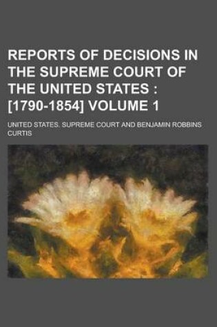 Cover of Reports of Decisions in the Supreme Court of the United States Volume 1