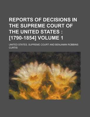 Book cover for Reports of Decisions in the Supreme Court of the United States Volume 1