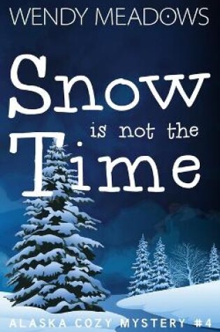 Cover of Snow is not the Time