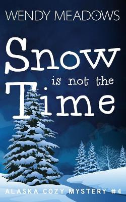 Cover of Snow is not the Time