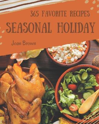 Book cover for 365 Favorite Seasonal Holiday Recipes