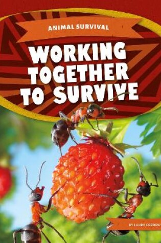Cover of Animal Survival: Working Together to Survive