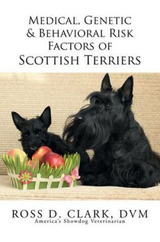 Cover of Medical, Genetic & Behavioral Risk Factors of Scottish Terriers