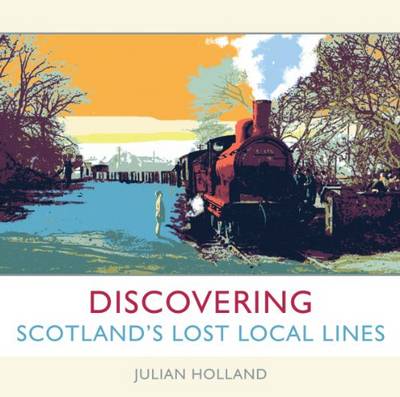 Book cover for Discovering Scotland's Lost Local Lines