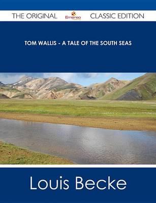 Book cover for Tom Wallis - A Tale of the South Seas - The Original Classic Edition