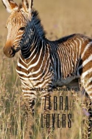 Cover of Weekly Planner for Zebra Lovers