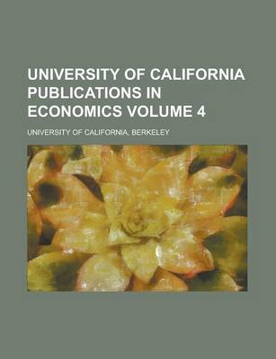 Book cover for University of California Publications in Economics Volume 4