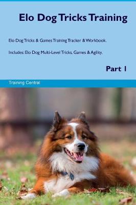 Book cover for Elo Dog Tricks Training Elo Dog Tricks & Games Training Tracker & Workbook. Includes