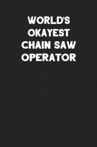 Cover of World's Okayest Chain Saw Operator