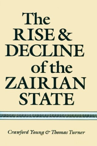 Cover of The Rise and Decline of the Zairian State