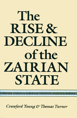 Book cover for The Rise and Decline of the Zairian State