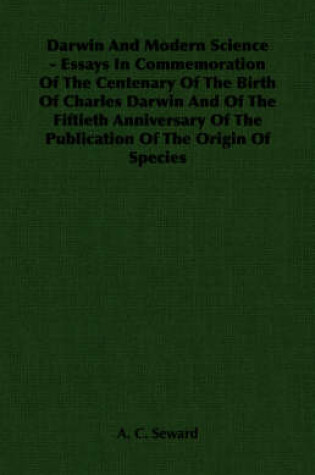 Cover of Darwin And Modern Science - Essays In Commemoration Of The Centenary Of The Birth Of Charles Darwin And Of The Fiftieth Anniversary Of The Publication Of The Origin Of Species