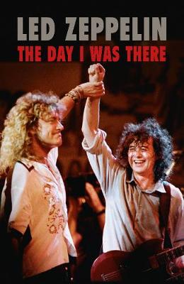 Book cover for Led Zeppelin - The Day I Was There