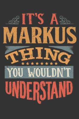 Book cover for Its A Markus Thing You Wouldnt Understand