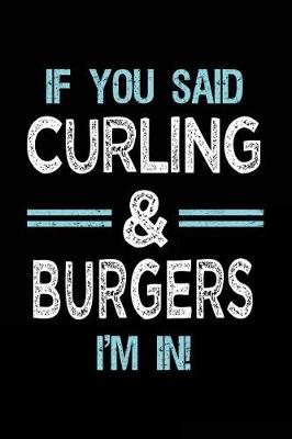 Book cover for If You Said Curling & Burgers I'm in