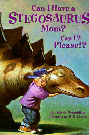 Cover of Can I Have a Stegosaurus, Mom? Please!?