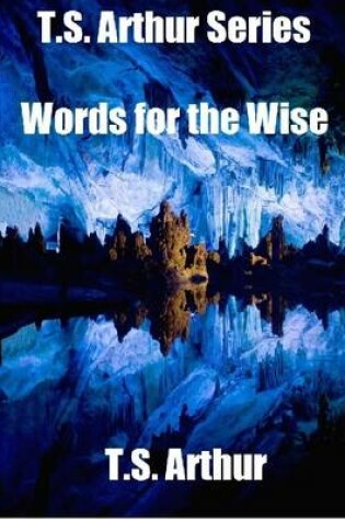 Cover of T.S. Arthur Series: Words for the Wise