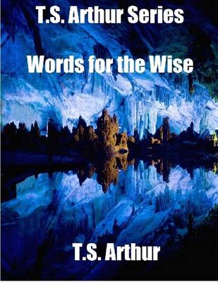 Book cover for T.S. Arthur Series: Words for the Wise