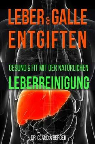 Cover of Leber & Galle entgiften - Gesund & Fit mit der natürlichen Leberreinigung