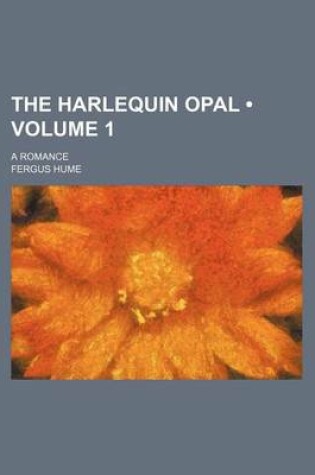 Cover of The Harlequin Opal (Volume 1); A Romance