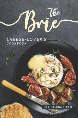 Book cover for The Brie Cheese-Lover's Cookbook