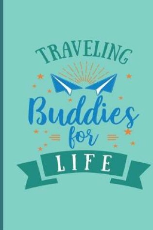 Cover of Traveling Buddies For Life