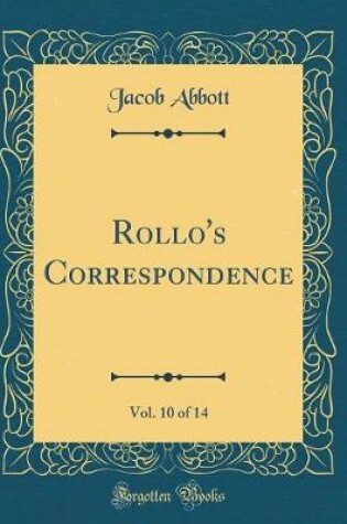 Cover of Rollo's Correspondence, Vol. 10 of 14 (Classic Reprint)