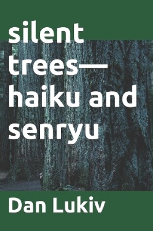 Cover of silent trees-haiku and senryu