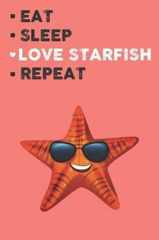 Cover of Eat Sleep Love Starfish Repeat